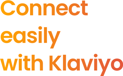 Connect easily with Klaviyo